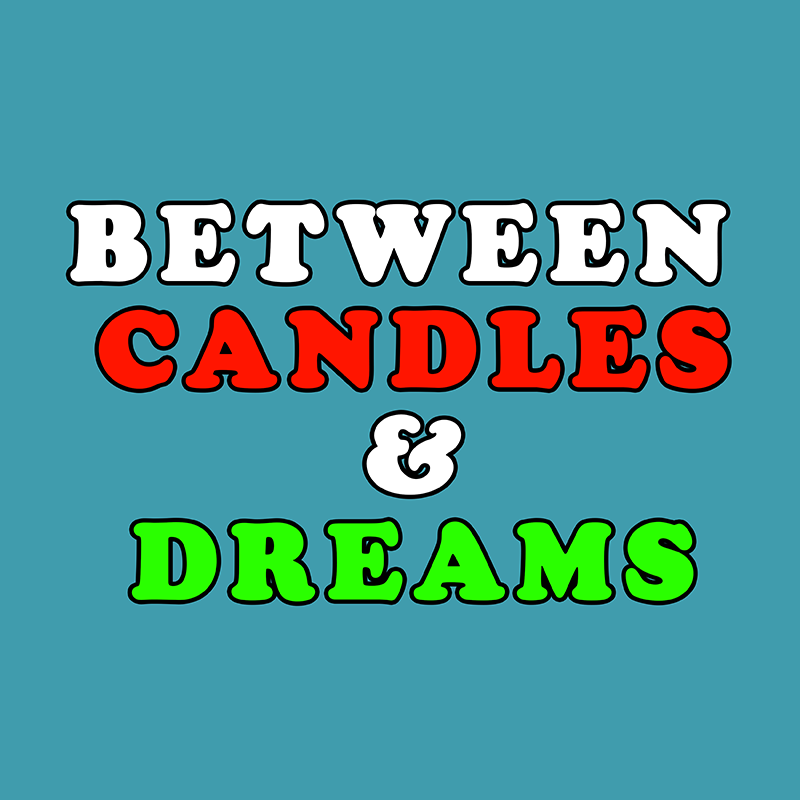 Between Candles and Dreams